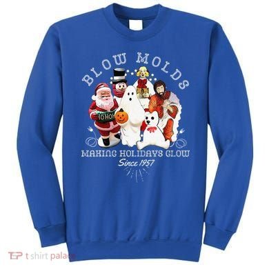 Blow Molds Make Holidays Glow Since 1957 Christmas Halloween Sweatshirt
