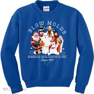 Blow Molds Make Holidays Glow Since 1957 Christmas Halloween Kids Sweatshirt