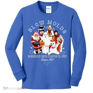 Blow Molds Make Holidays Glow Since 1957 Christmas Halloween Kids Long Sleeve Shirt