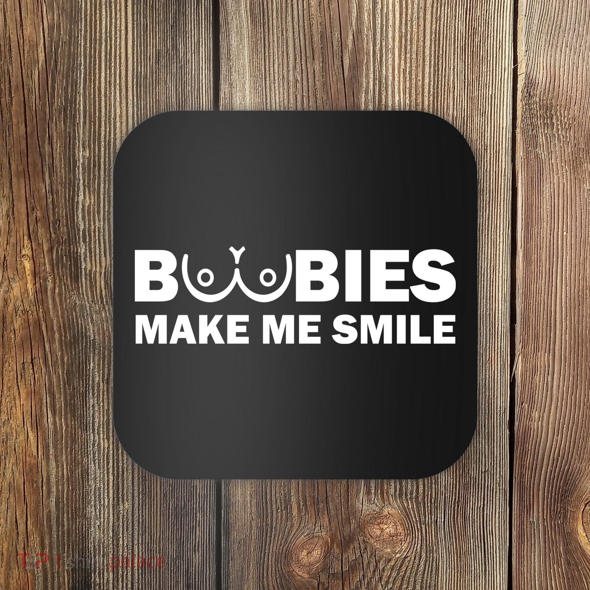 Boobies Make Me Smile Funny Adult Humor Coaster