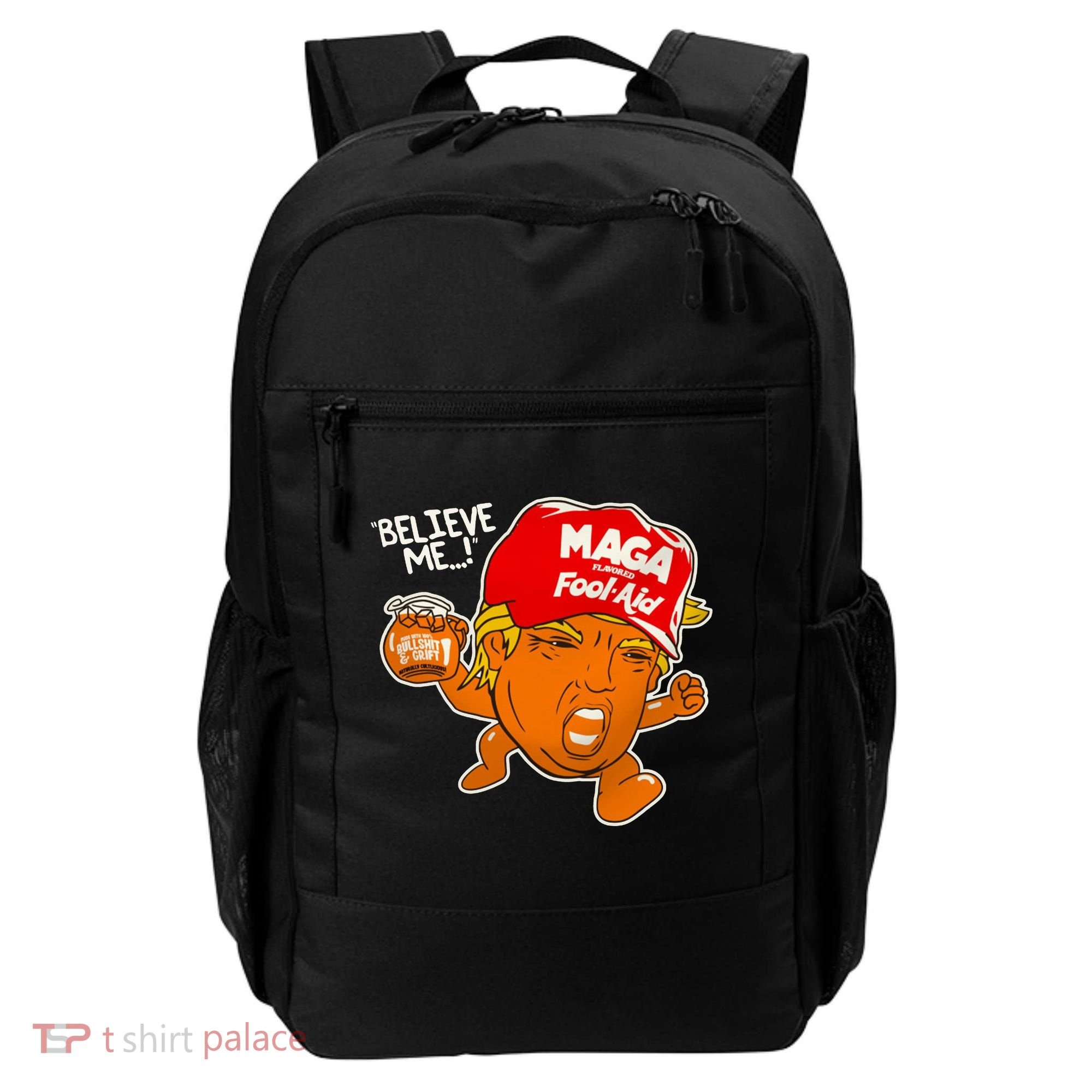 Believe Me Maga Fool Aid Funny Donald Trump Backpack