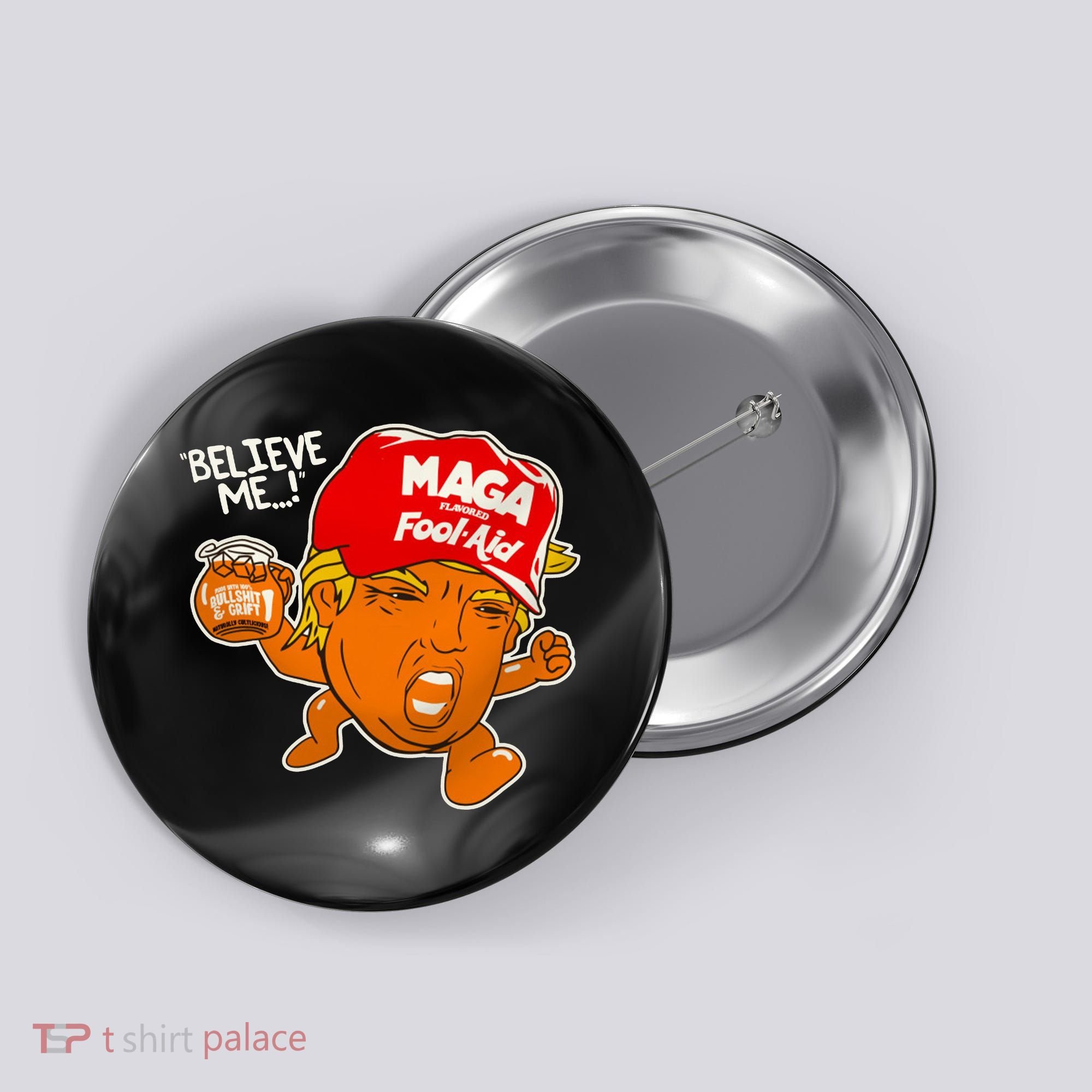 Believe Me Maga Fool Aid Funny Donald Trump Button