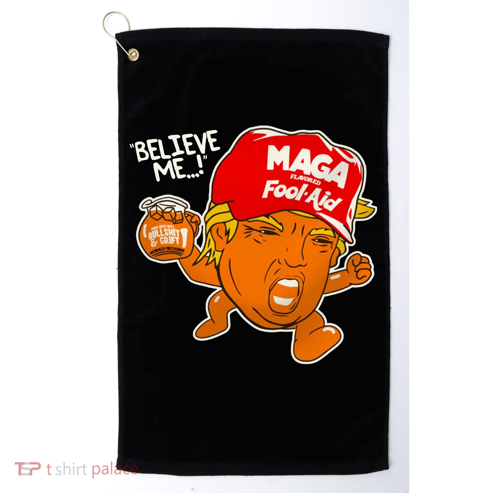 Believe Me Maga Fool Aid Funny Donald Trump Golf Towel