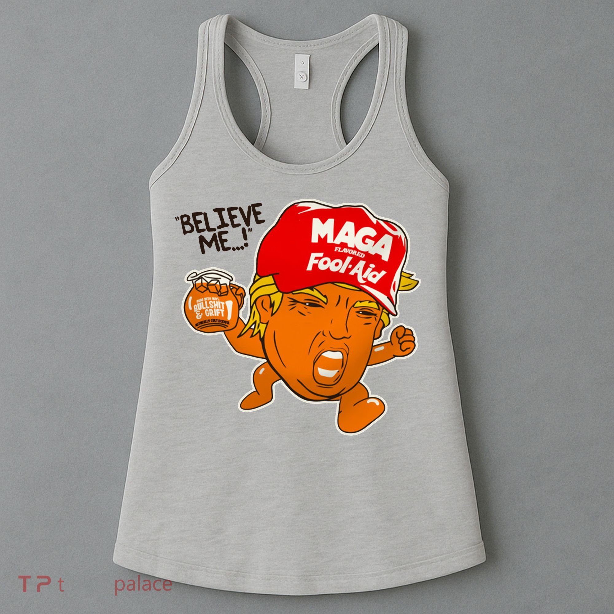 Believe Me Maga Fool Aid Funny Donald Trump Women's Tank Top