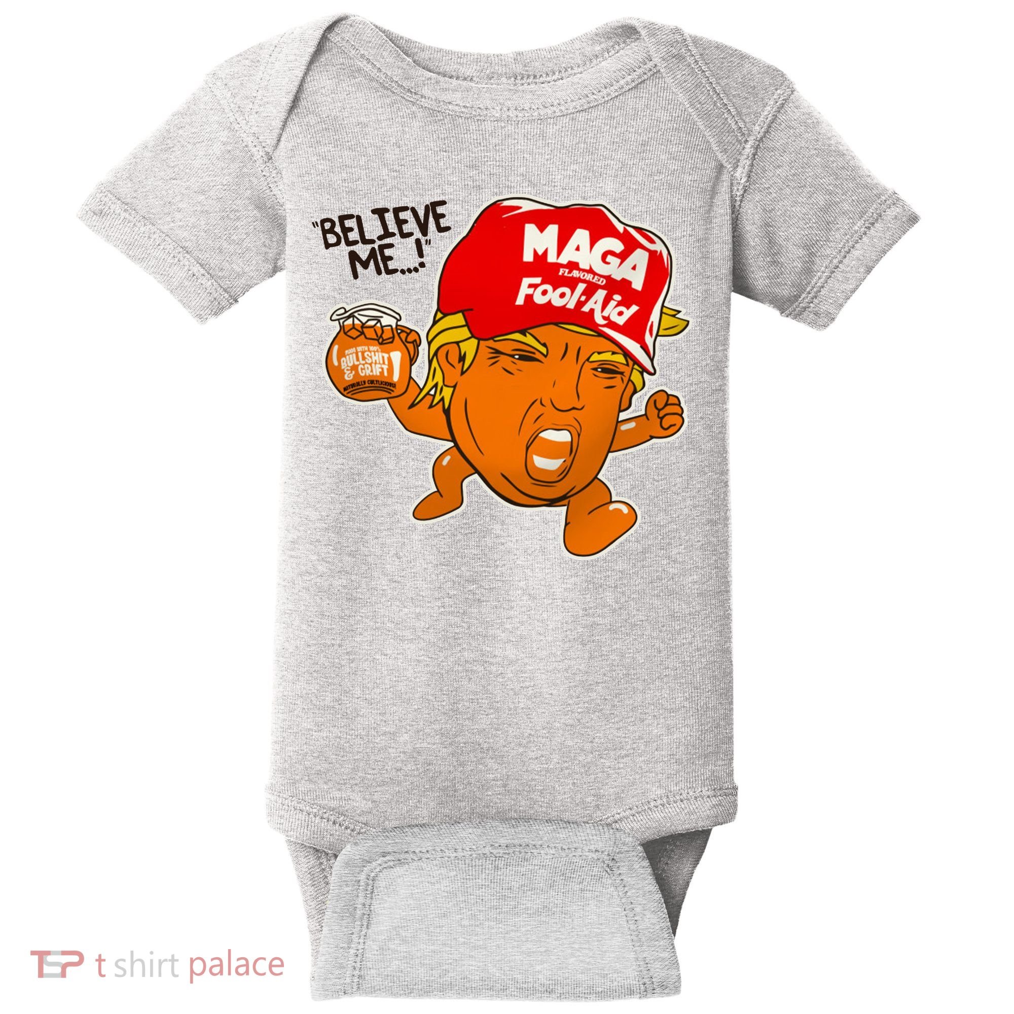 Believe Me Maga Fool Aid Funny Donald Trump Baby Bodysuit