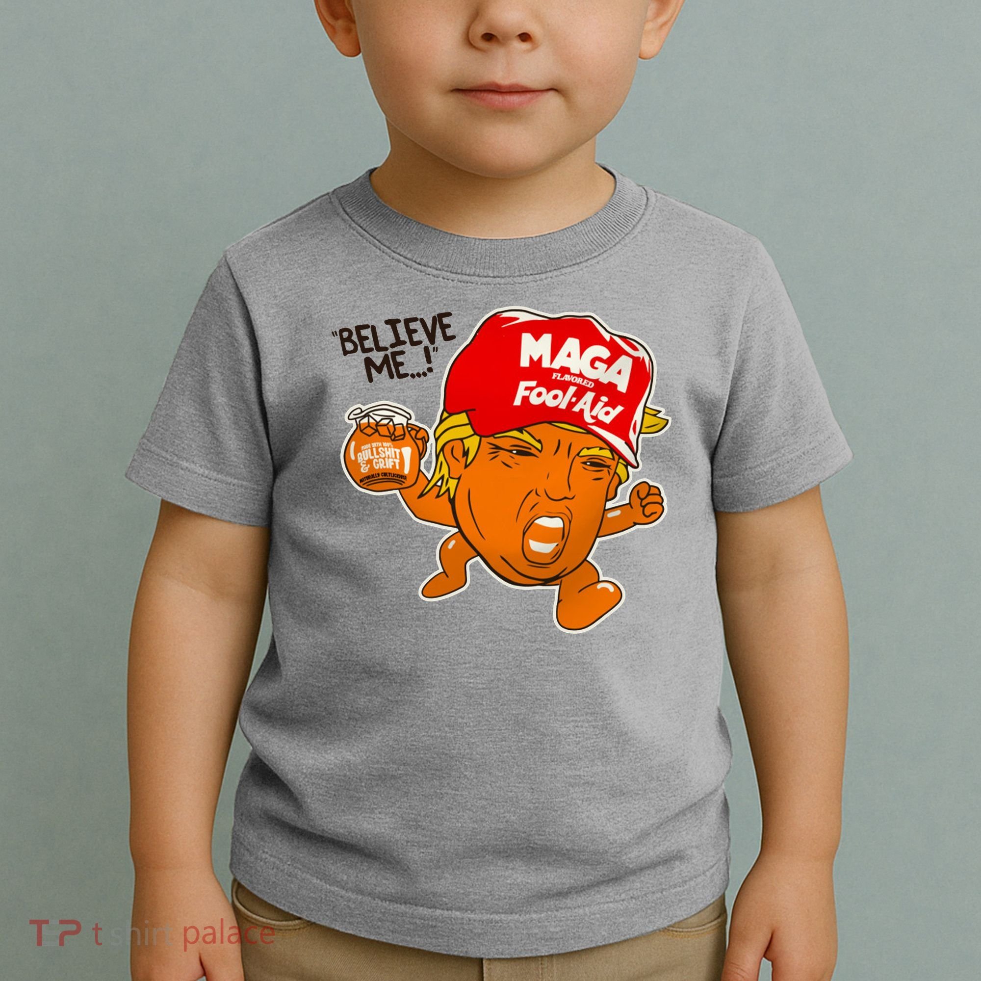 Believe Me Maga Fool Aid Funny Donald Trump Toddler T-Shirt