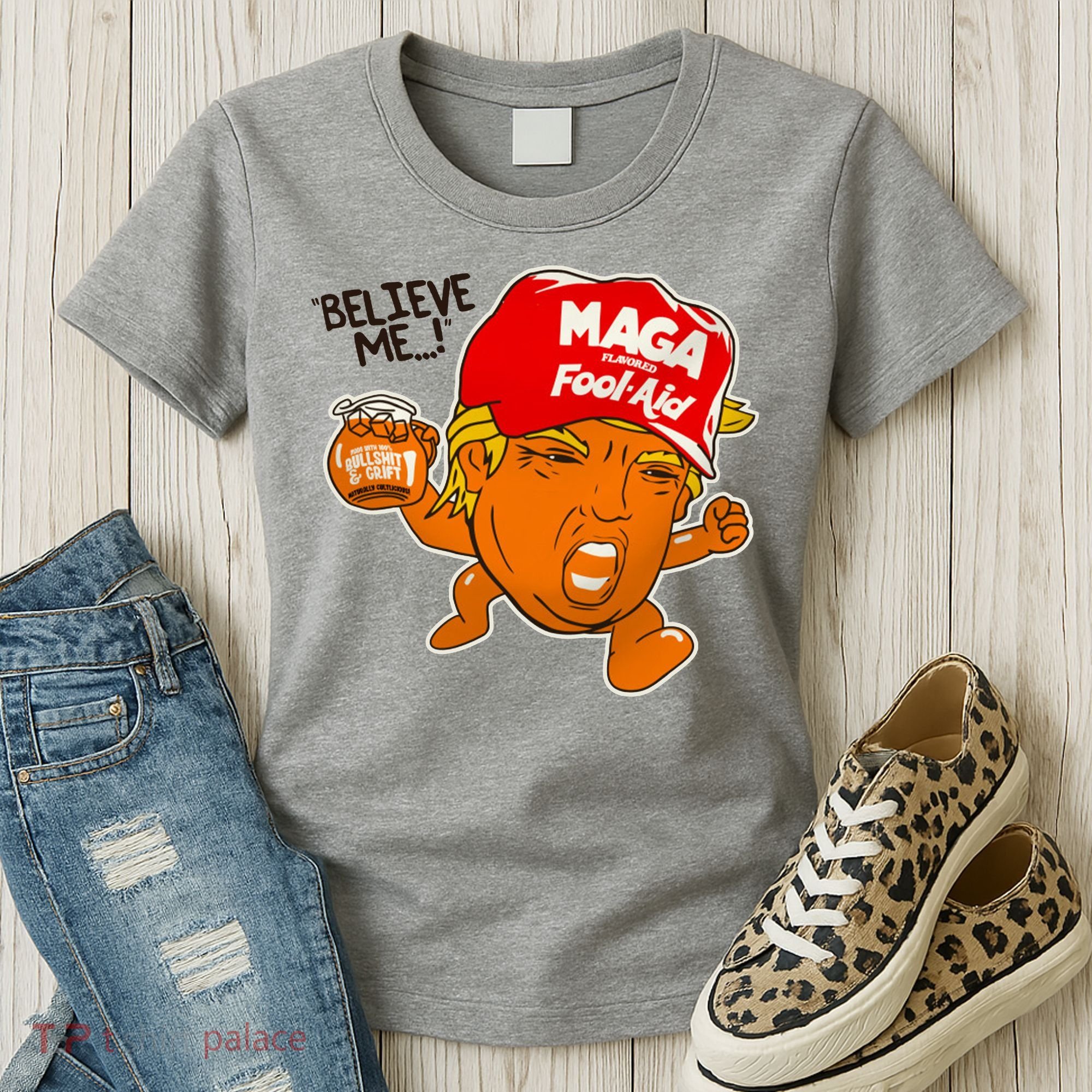 Believe Me Maga Fool Aid Funny Donald Trump Women's T-Shirt