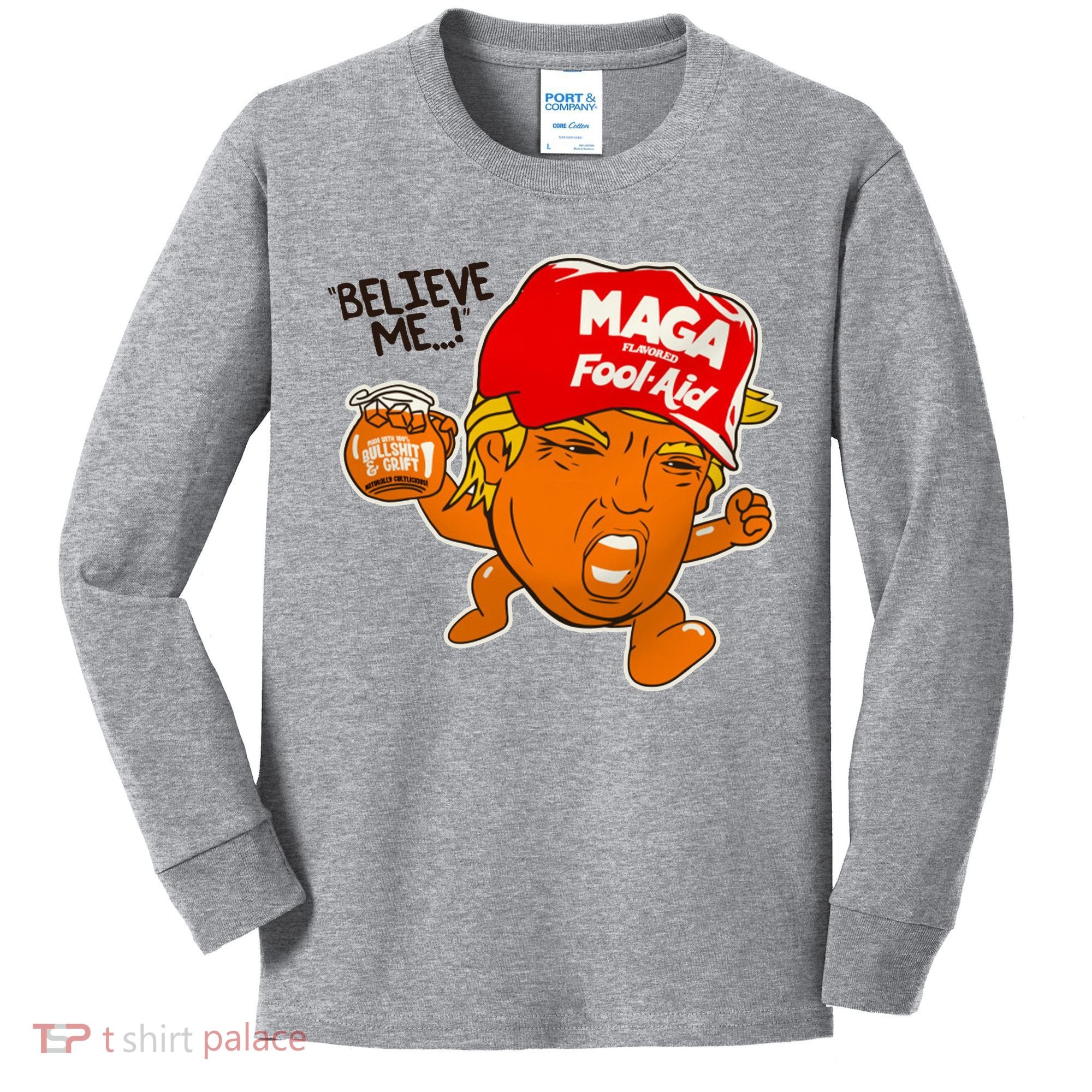Believe Me Maga Fool Aid Funny Donald Trump Kids Long Sleeve Shirt
