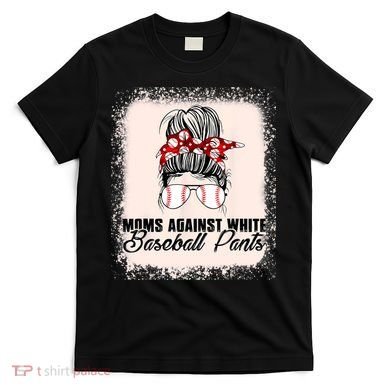 Baseball Mom Moms Against White Baseball Pants T-Shirt