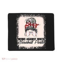 Baseball Mom Moms Against White Baseball Pants Mousepad thumb 0