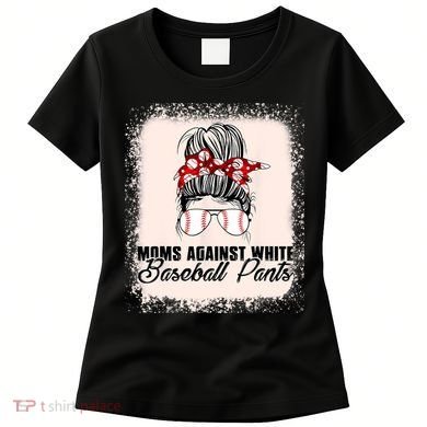 Baseball Mom Moms Against White Baseball Pants Women's T-Shirt