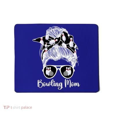 Bowling Mom Of A Bowler Mother Messy Bun Bowling Mama Cool Gift Mousepad