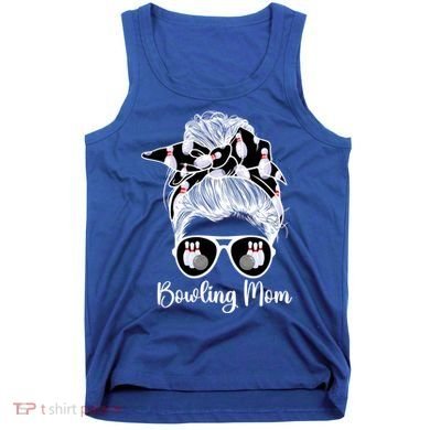 Bowling Mom Of A Bowler Mother Messy Bun Bowling Mama Cool Gift Tank Top