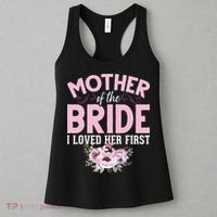 Bride Mother Of Bride Mother Of The Bride I Loved Her First Women's Tank Top thumb 3
