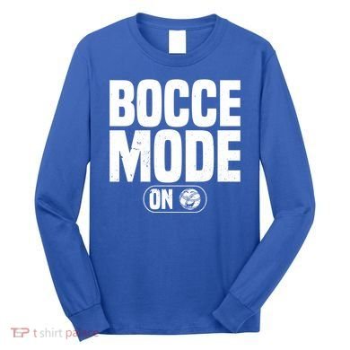 Bocce Mode On Boccia Player Bocce Ball Player Gift Long Sleeve Shirt
