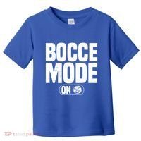 Bocce Mode On Boccia Player Bocce Ball Player Gift Toddler T-Shirt thumb 0