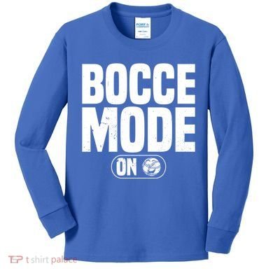Bocce Mode On Boccia Player Bocce Ball Player Gift Kids Long Sleeve Shirt