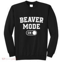 Beaver Mode On Costume Funny Dam Builder Gift Animal Lover Sweatshirt thumb 0