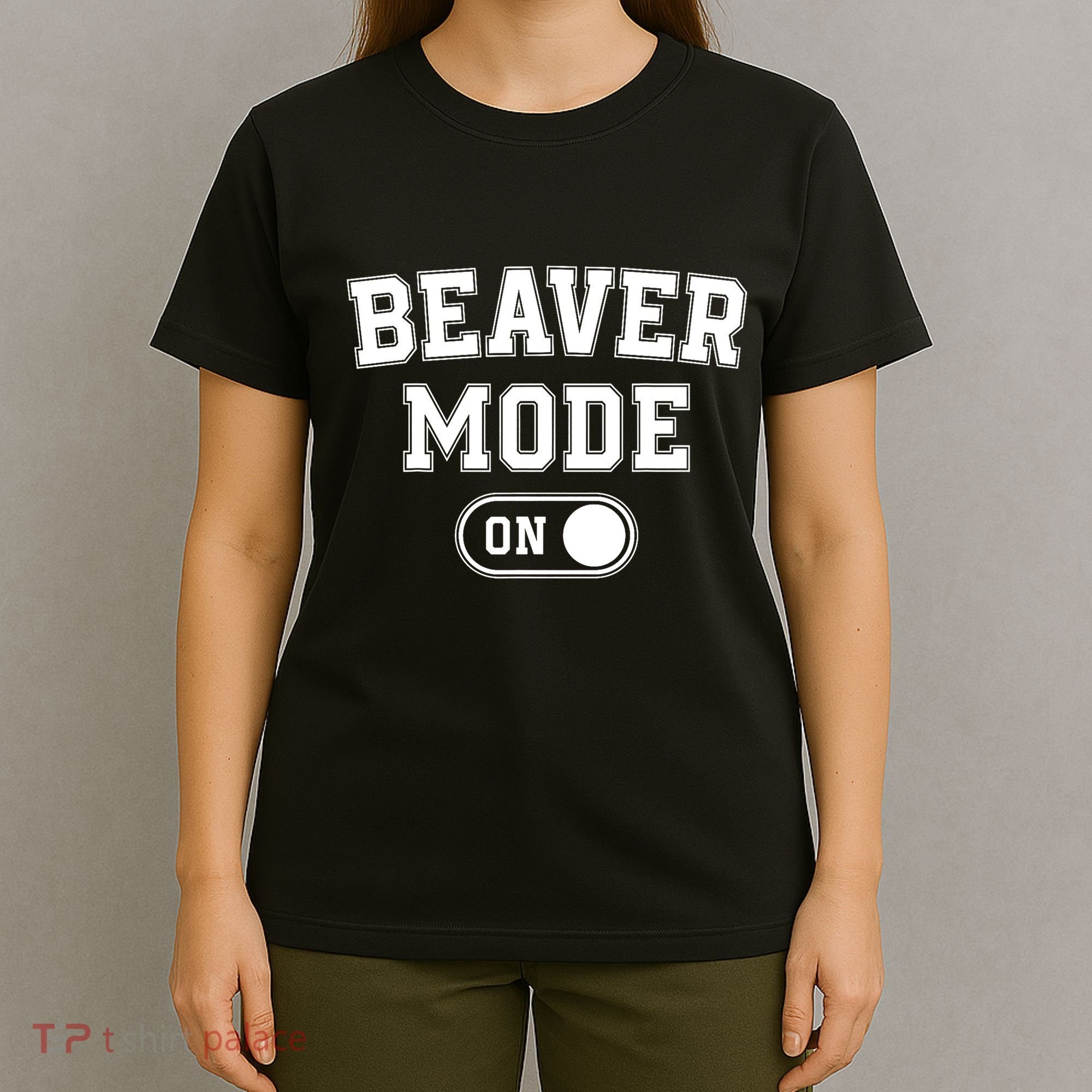 Beaver Mode On Costume Funny Dam Builder Gift Animal Lover T-Shirt