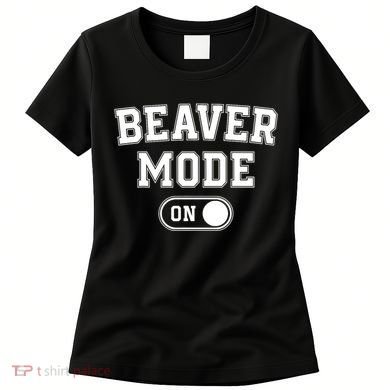 Beaver Mode On Costume Funny Dam Builder Gift Animal Lover Women's T-Shirt