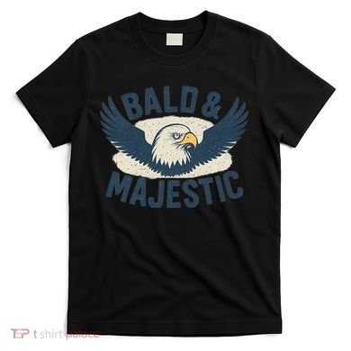 Bald & Majestic - Perfect Gift for Dads T-Shirt
