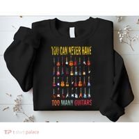 Bass Musician Pick You Can Never Have Too Many Guitars Sweatshirt thumb 2