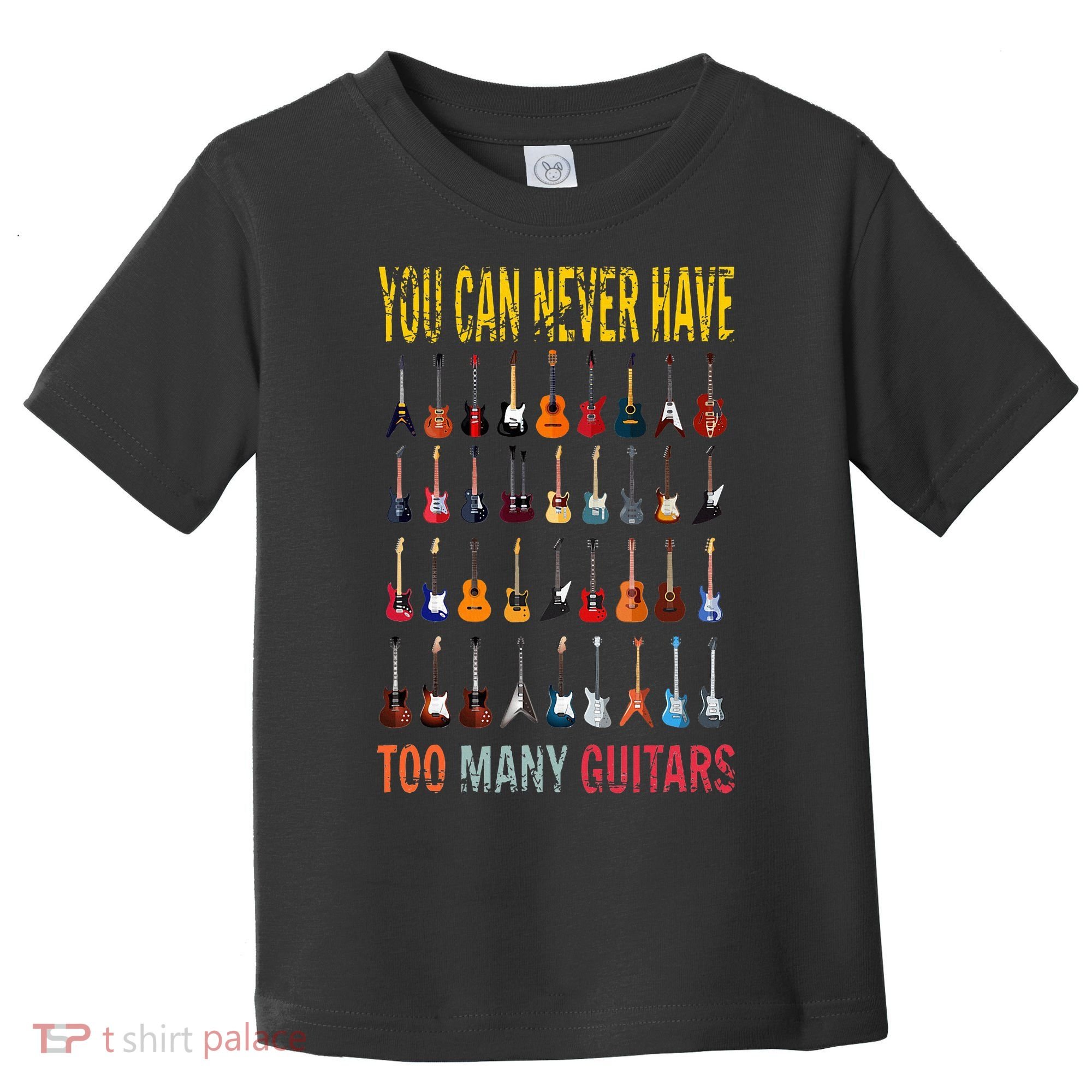 Bass Musician Pick You Can Never Have Too Many Guitars Toddler T-Shirt