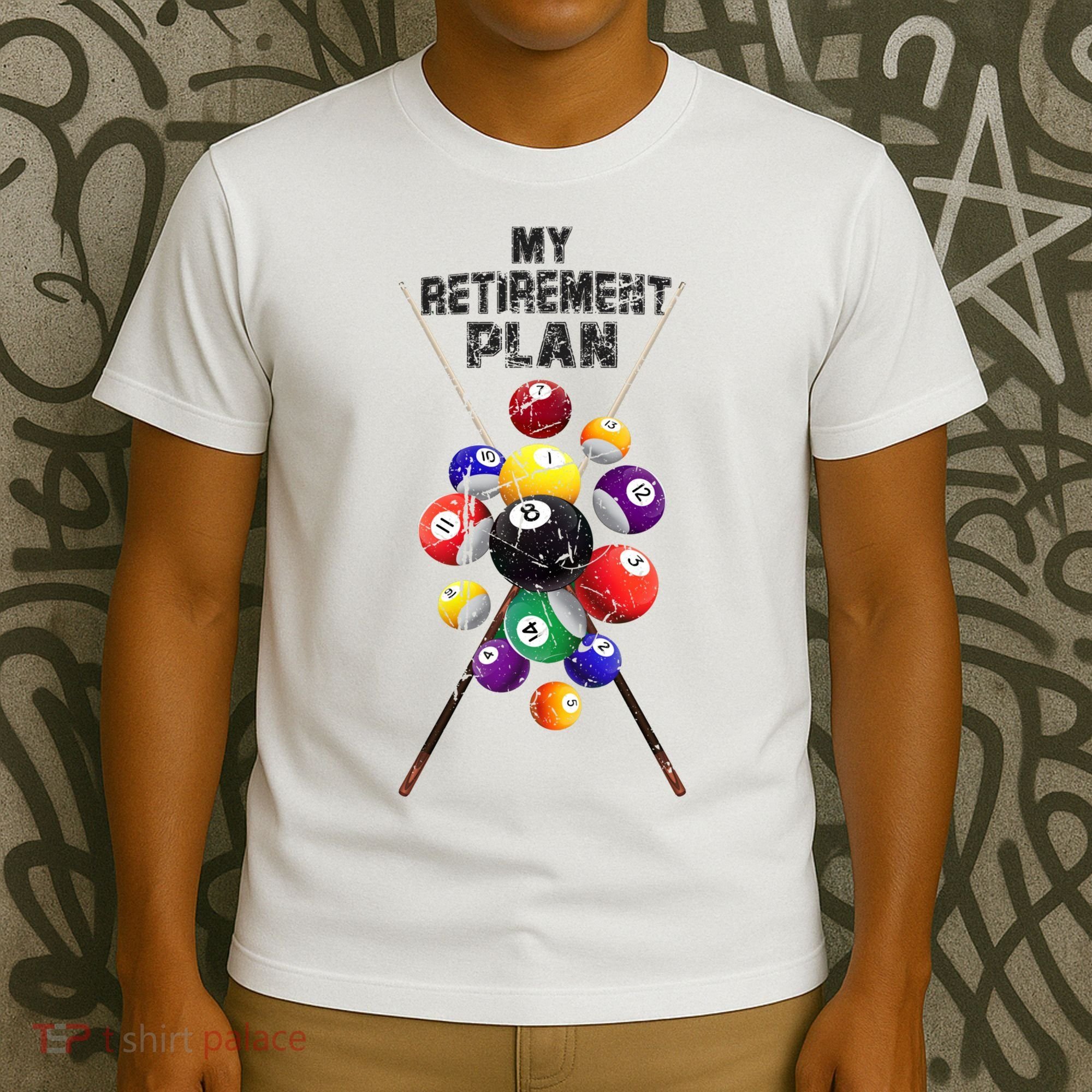 Billiards My Retirement Plan Play Pool Funny Retired Player Great Gift T-Shirt