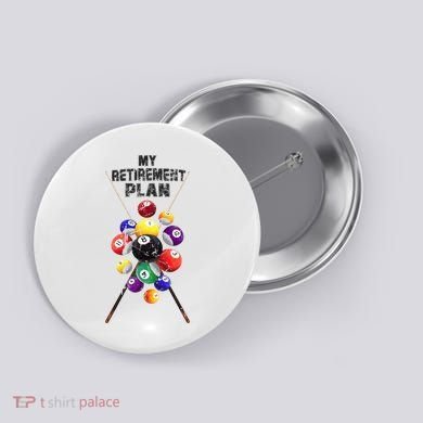 Billiards My Retirement Plan Play Pool Funny Retired Player Great Gift Button
