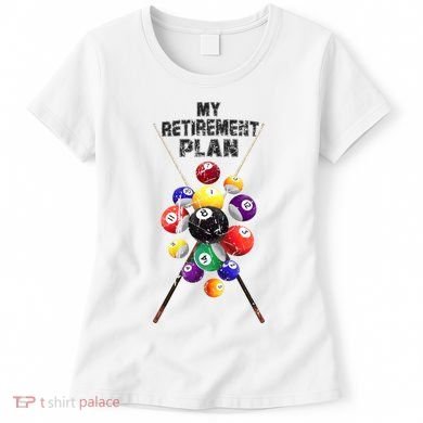 Billiards My Retirement Plan Play Pool Funny Retired Player Great Gift Women's T-Shirt