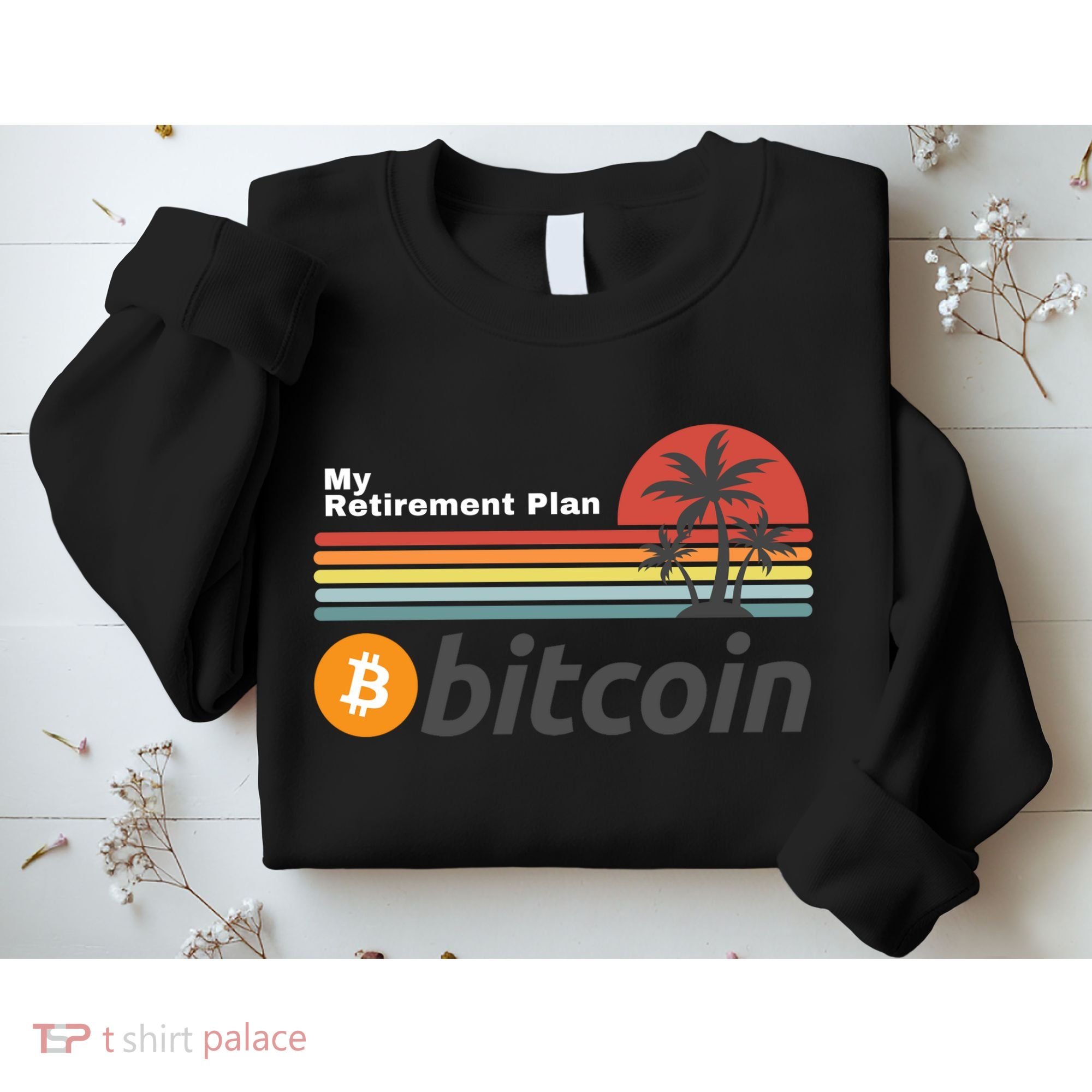 Bitcoin My Retirement Plan Crypto Gift Blockchain BTC Trader Sweatshirt