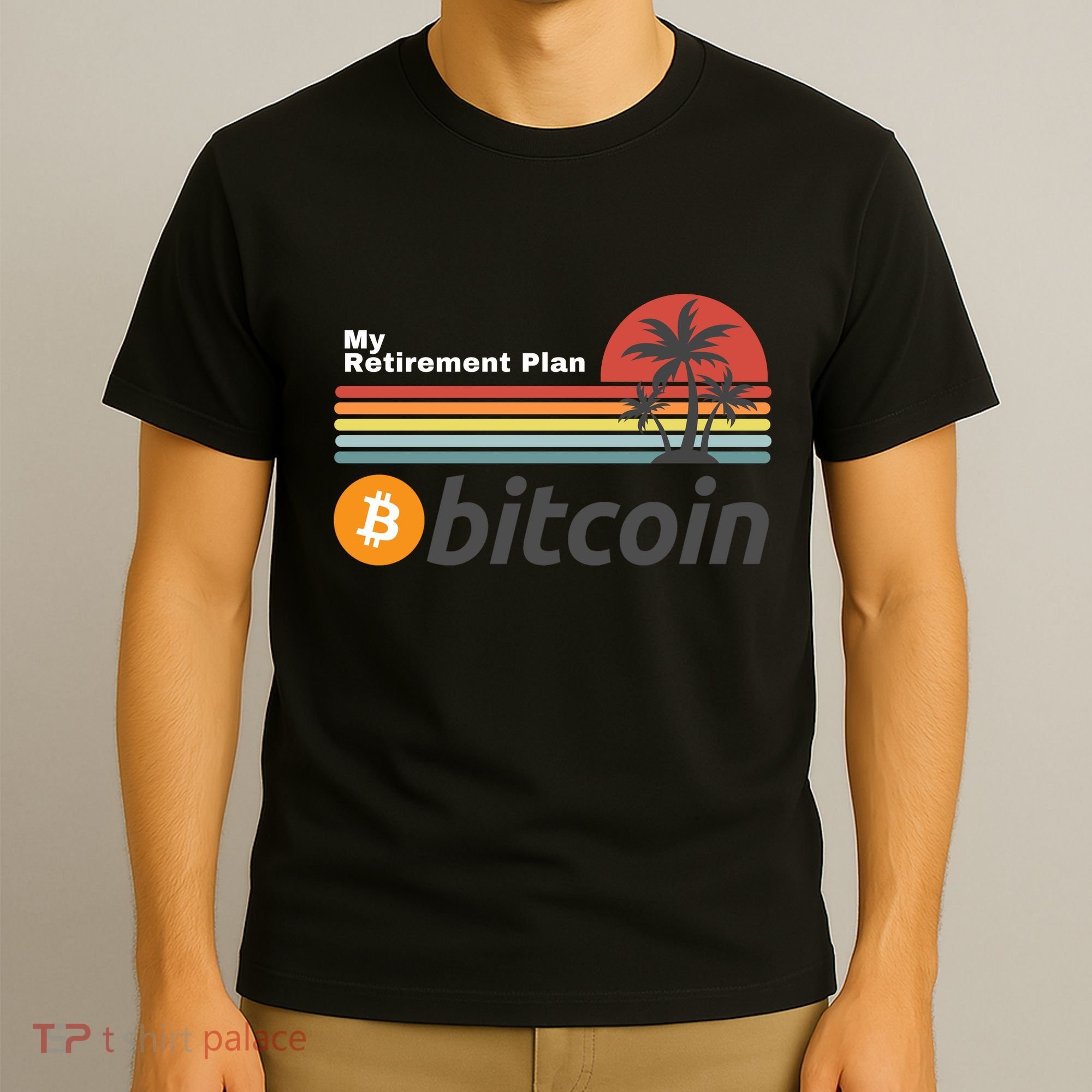 Bitcoin My Retirement Plan Crypto Gift Blockchain BTC Trader T-Shirt