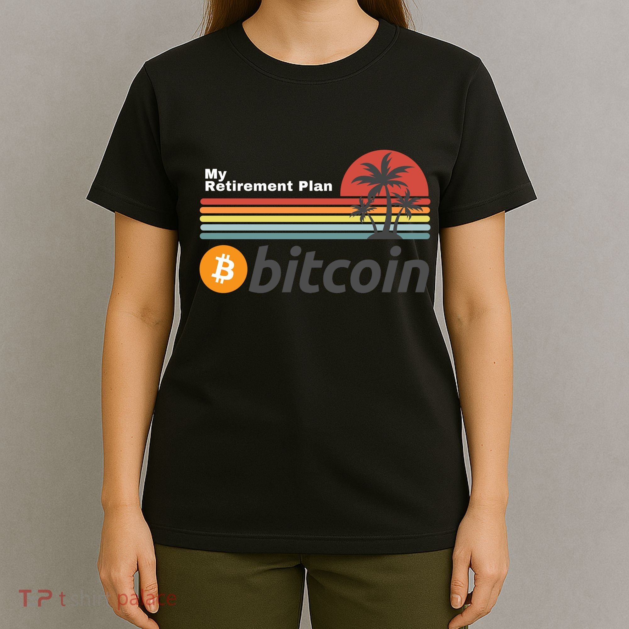 Bitcoin My Retirement Plan Crypto Gift Blockchain BTC Trader T-Shirt