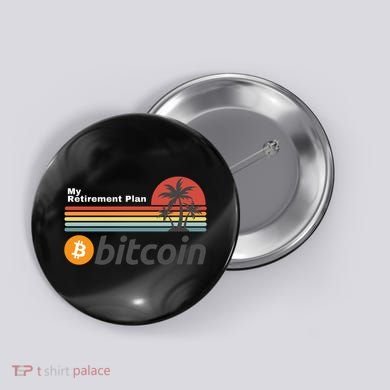 Bitcoin My Retirement Plan Crypto Gift Blockchain BTC Trader Button