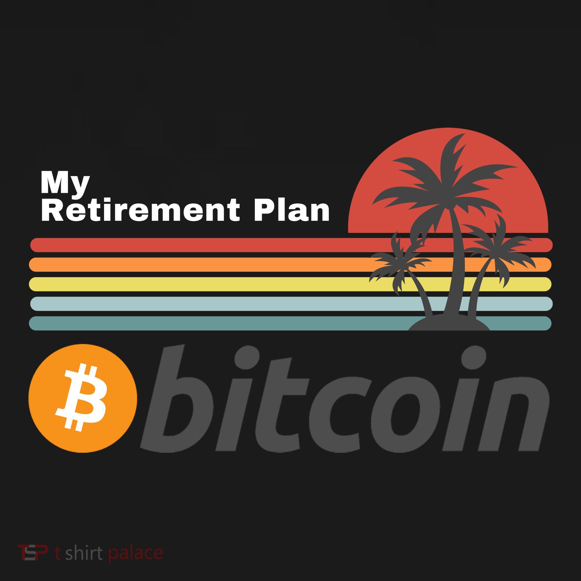 Bitcoin My Retirement Plan Crypto Gift Blockchain BTC Trader Coaster