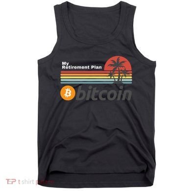 Bitcoin My Retirement Plan Crypto Gift Blockchain BTC Trader Tank Top