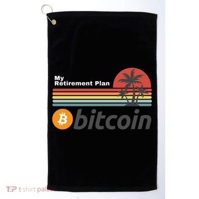 Bitcoin My Retirement Plan Crypto Gift Blockchain BTC Trader Golf Towel