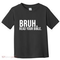 Bruh Meme Read Your Bible Christian Jesus Motivation Toddler T-Shirt thumb 0