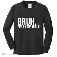 Bruh Meme Read Your Bible Christian Jesus Motivation Kids Long Sleeve Shirt thumb 0