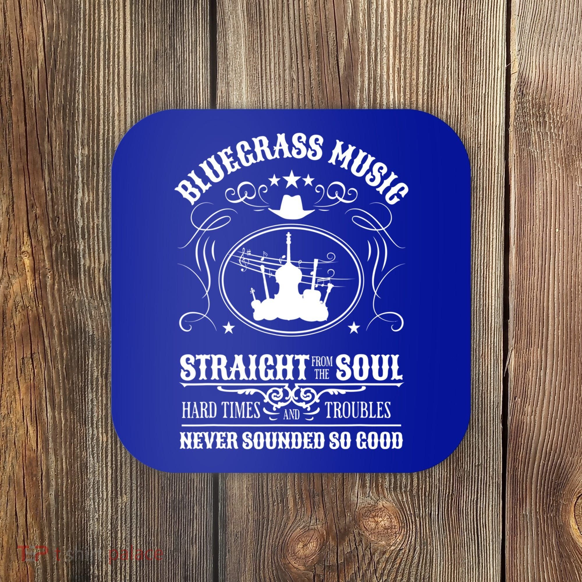 Bluegrass Music Straight From The Soul Music Lover Guift Coaster