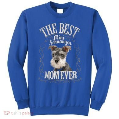 Best Mini Schnauzer Mom Ever Miniature Schnauzer Dog Funny Gift Sweatshirt