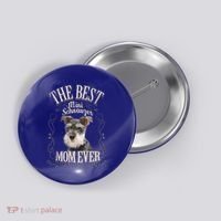 Best Mini Schnauzer Mom Ever Miniature Schnauzer Dog Funny Gift Button thumb 0
