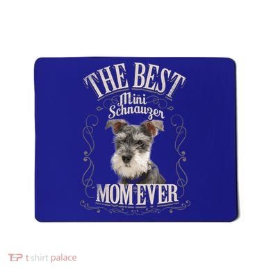 Best Mini Schnauzer Mom Ever Miniature Schnauzer Dog Funny Gift Mousepad