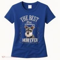 Best Mini Schnauzer Mom Ever Miniature Schnauzer Dog Funny Gift Women's T-Shirt thumb 0