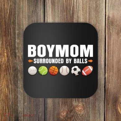 Boy Mom Surrounded By Balls Coaster