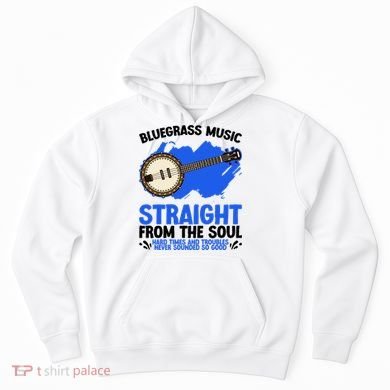 Bluegrass Music Straight From The Soul Hoodie