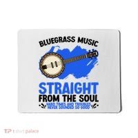 Bluegrass Music Straight From The Soul Mousepad thumb 0