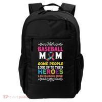 Baseball Mom Some People Look Up To Their Heroes Im Raising Backpack thumb 0