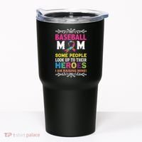 Baseball Mom Some People Look Up To Their Heroes Im Raising Tumbler thumb 0