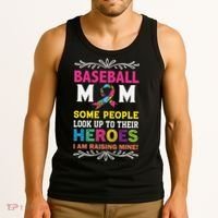 Baseball Mom Some People Look Up To Their Heroes Im Raising Tank Top thumb 3
